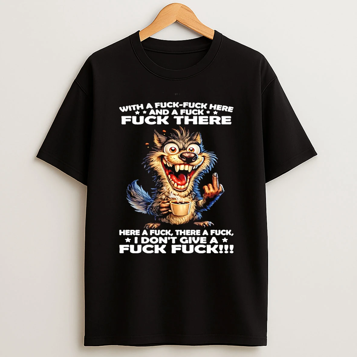 With A Fck Fck Here And A Fck There T Shirt