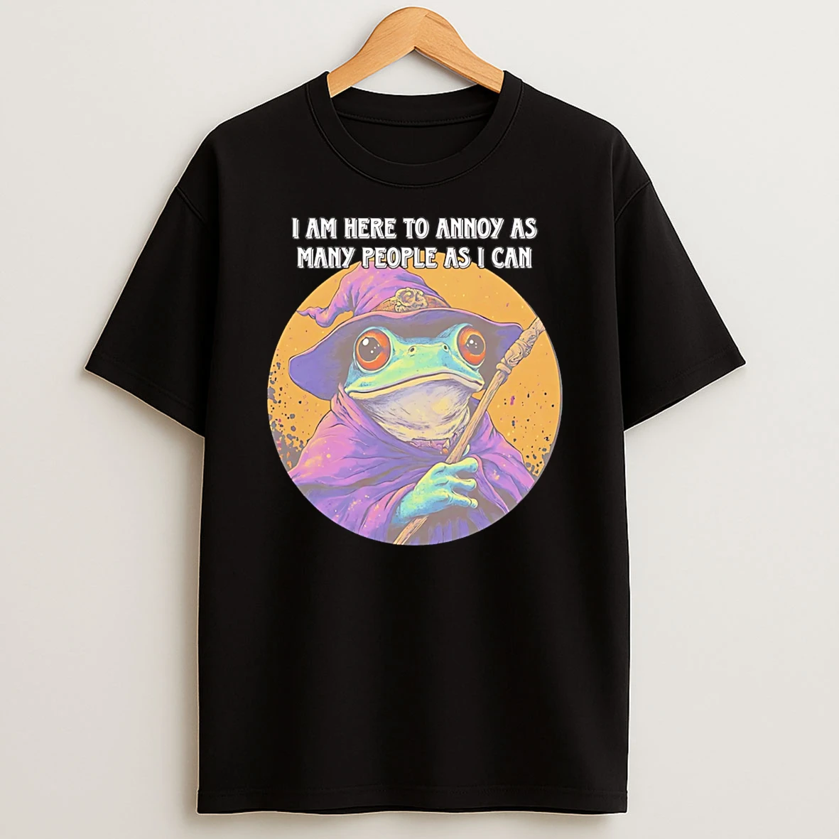 Wizard Frog I Am Here To Annoy As Many People As I Can T Shirt