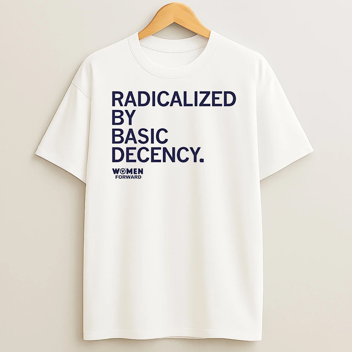 Women Forward Radicalized By Basic Decency T Shirt