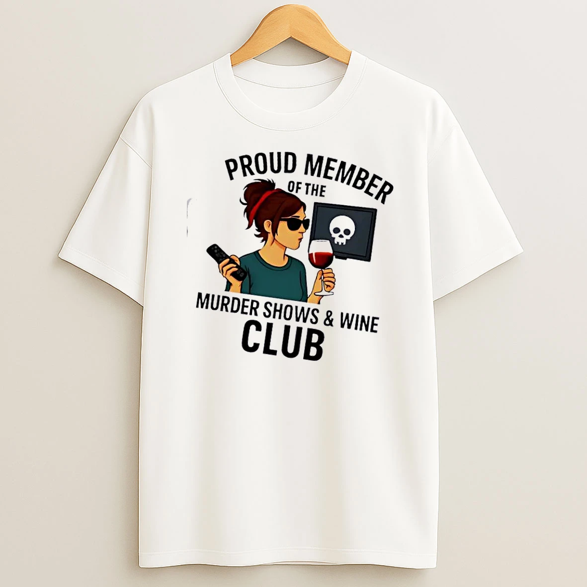 Women Proud Member Of The Murder Shows And Wine Club T Shirt