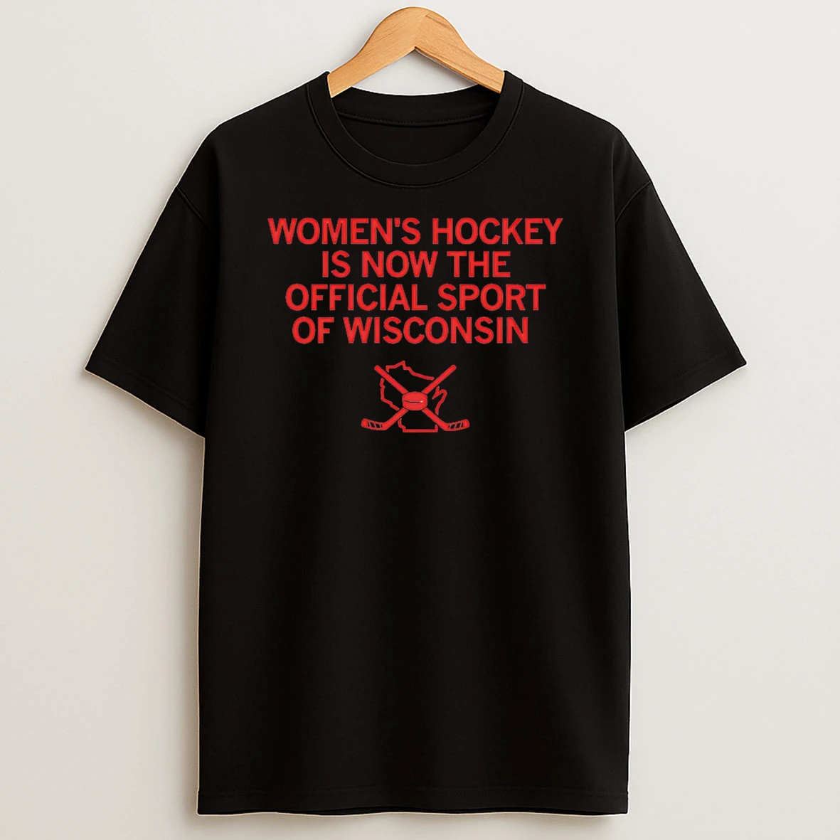 Womens Hockey Is Now The Sport Of Wisconsin T Shirt