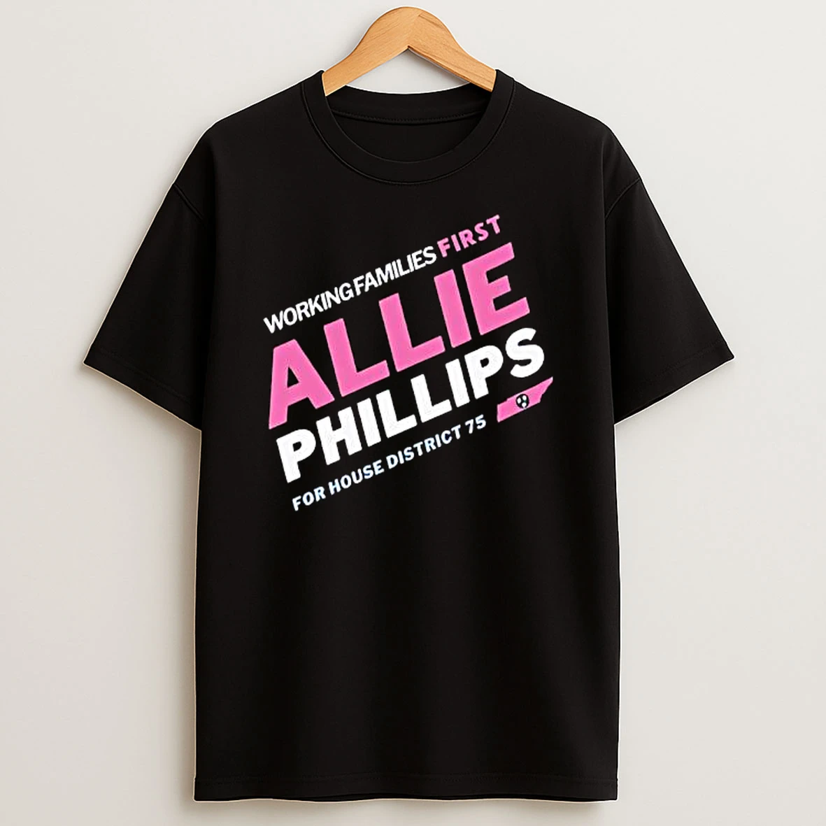 Working Families First Allie Phillips For House District 75 Tennessee T Shirt