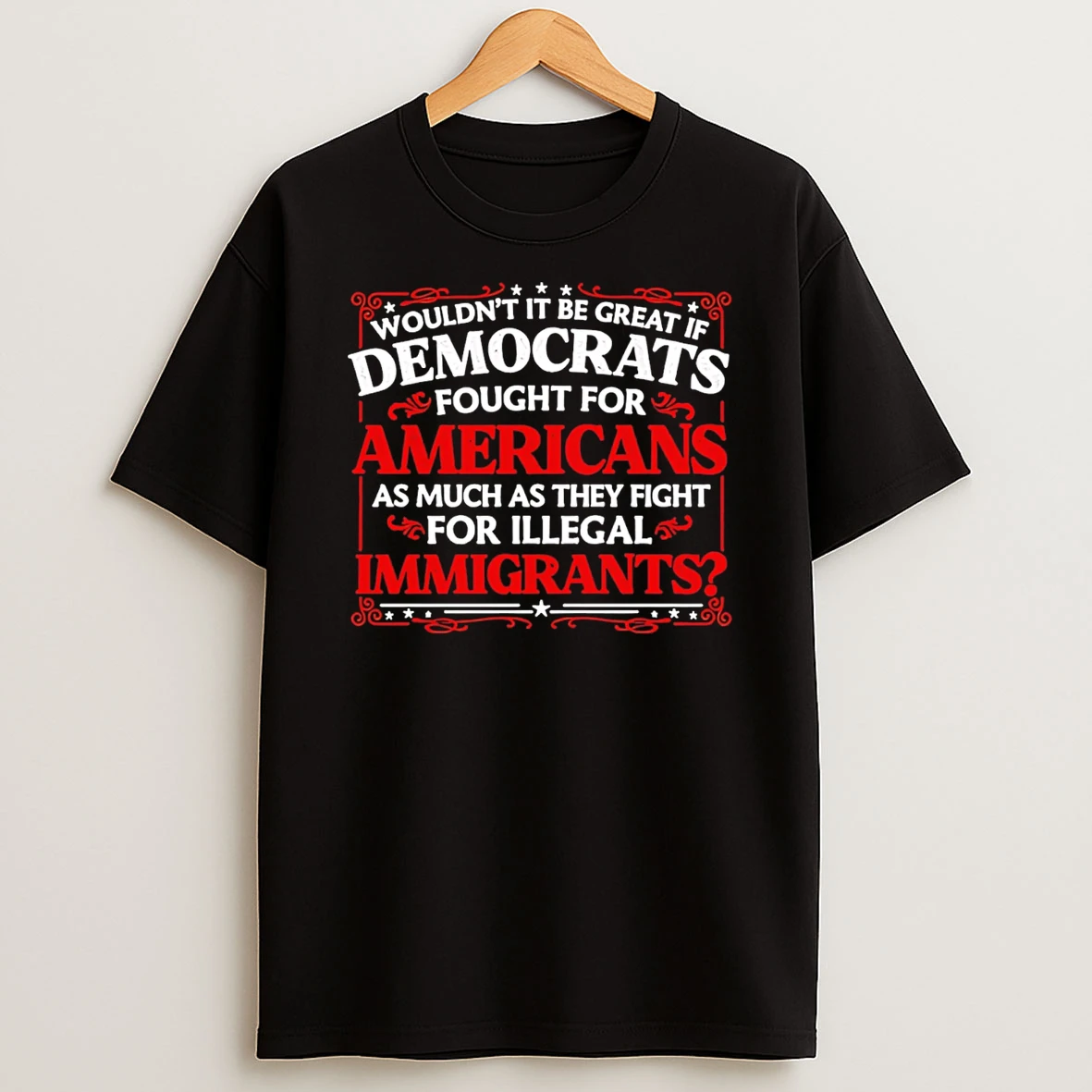 Wouldnt It Be Great If Democrats Fought For Americans T Shirt