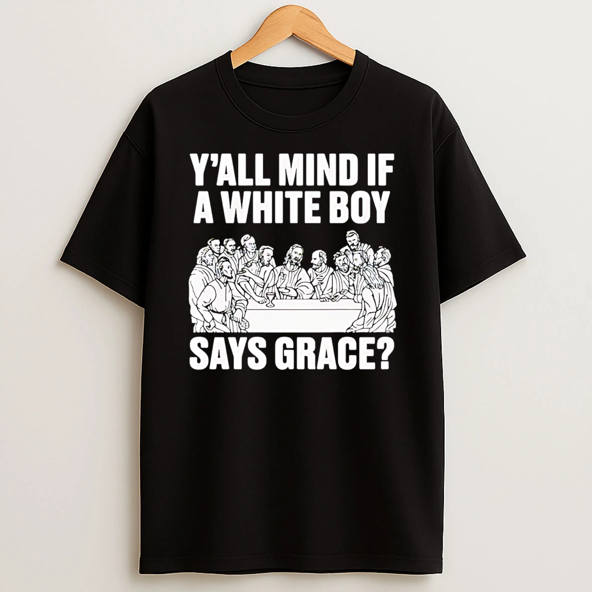 Y All Mind If A White Boy Says Grace T Shirt