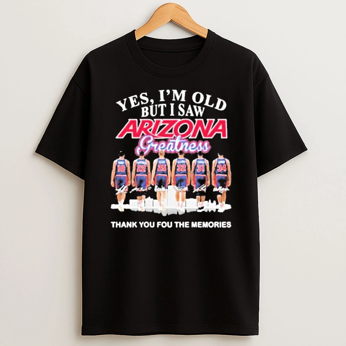 Yes Im Old But I Saw Arizona Wildcats Basketball Greatness T Shirt