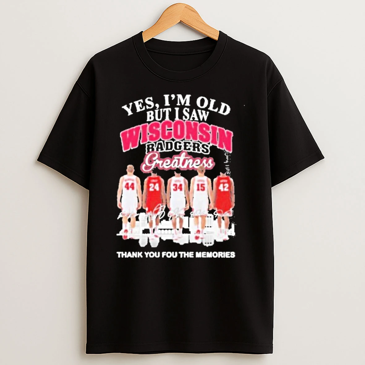 Yes Im Old But I Saw Wisconsin Badgers Basketball Greatness T Shirt