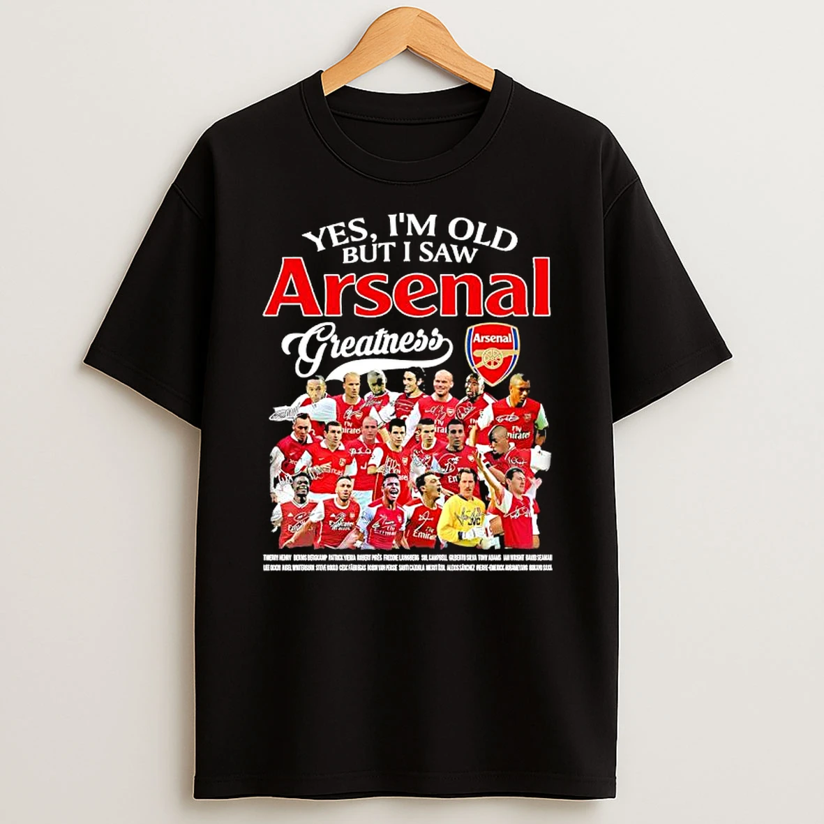 Yes Im Old But I Saw Arsenal F C Greatness Wallpaper Signatures Player T Shirt
