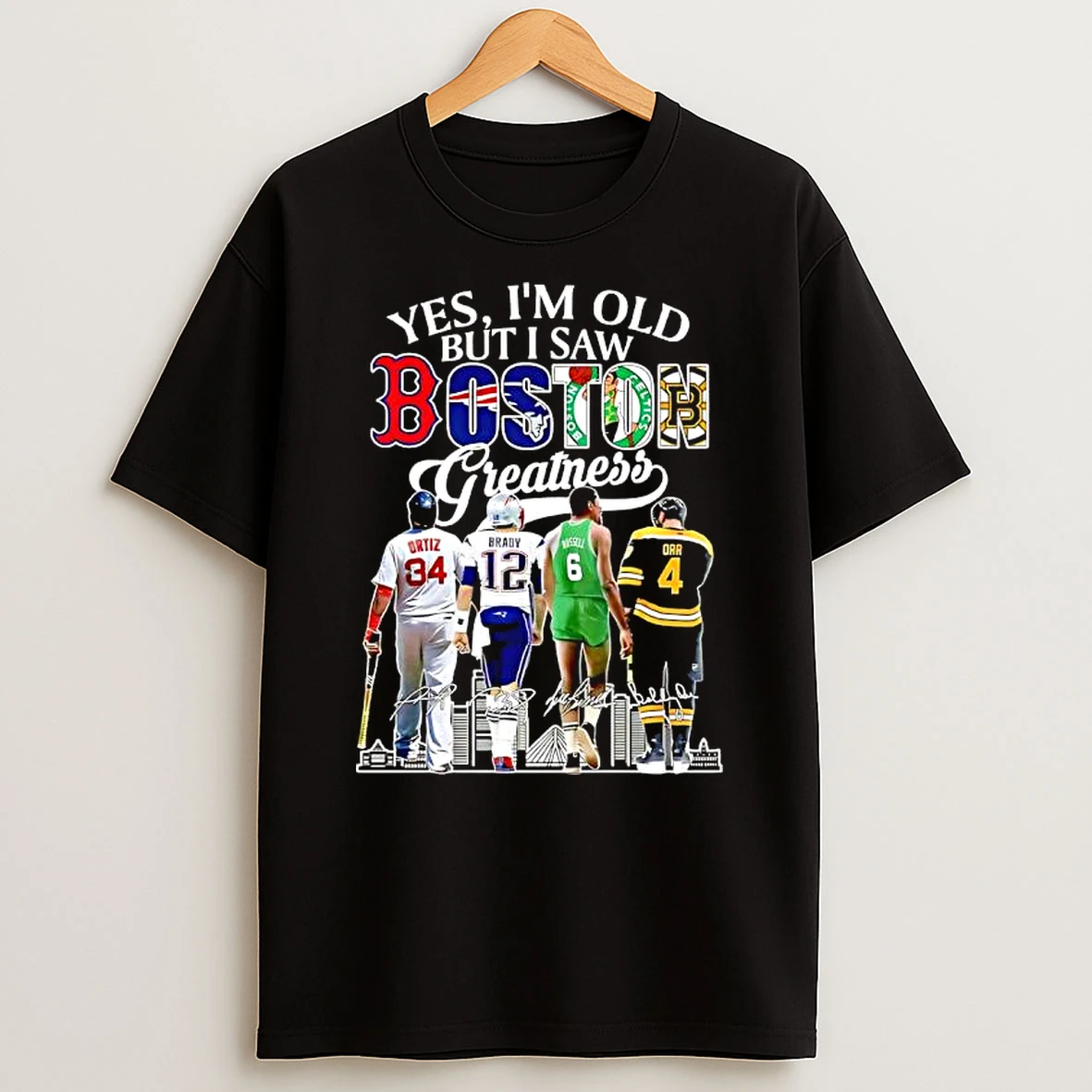 Yes Im Old But I Saw Boston Greatness Ortiz X Brady X Russell X Orr Players Signature T Shirt