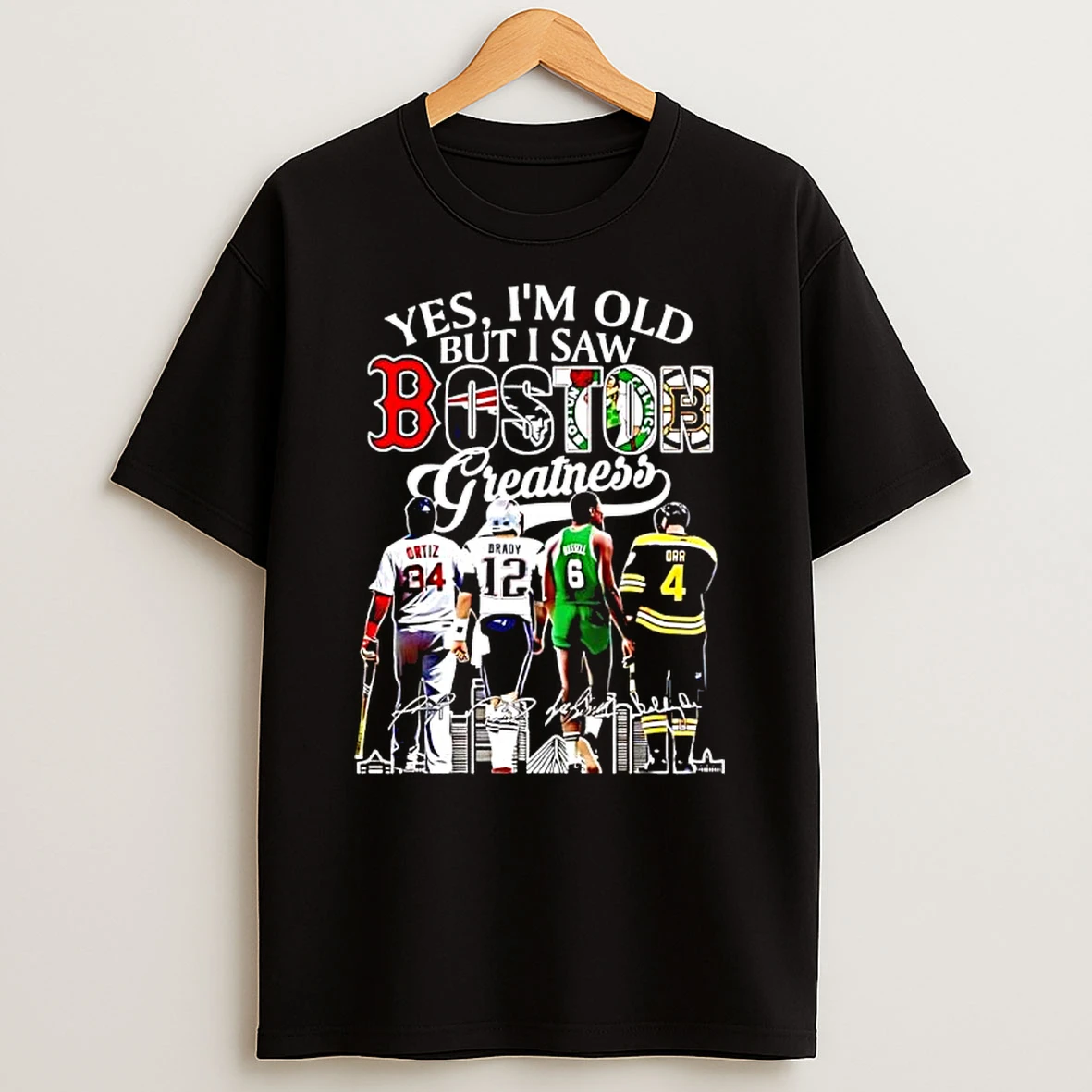 Yes Im Old But I Saw Boston Greatness Red Sox X Patriots X Celtics X Bruins Players Signature T Shirt