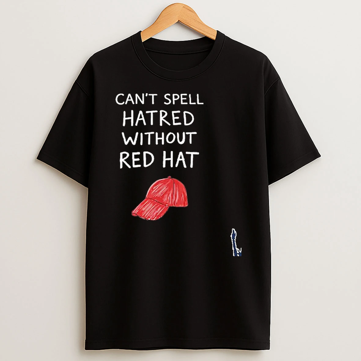 You Cant Spell Hatred Without A Red Hat T Shirt
