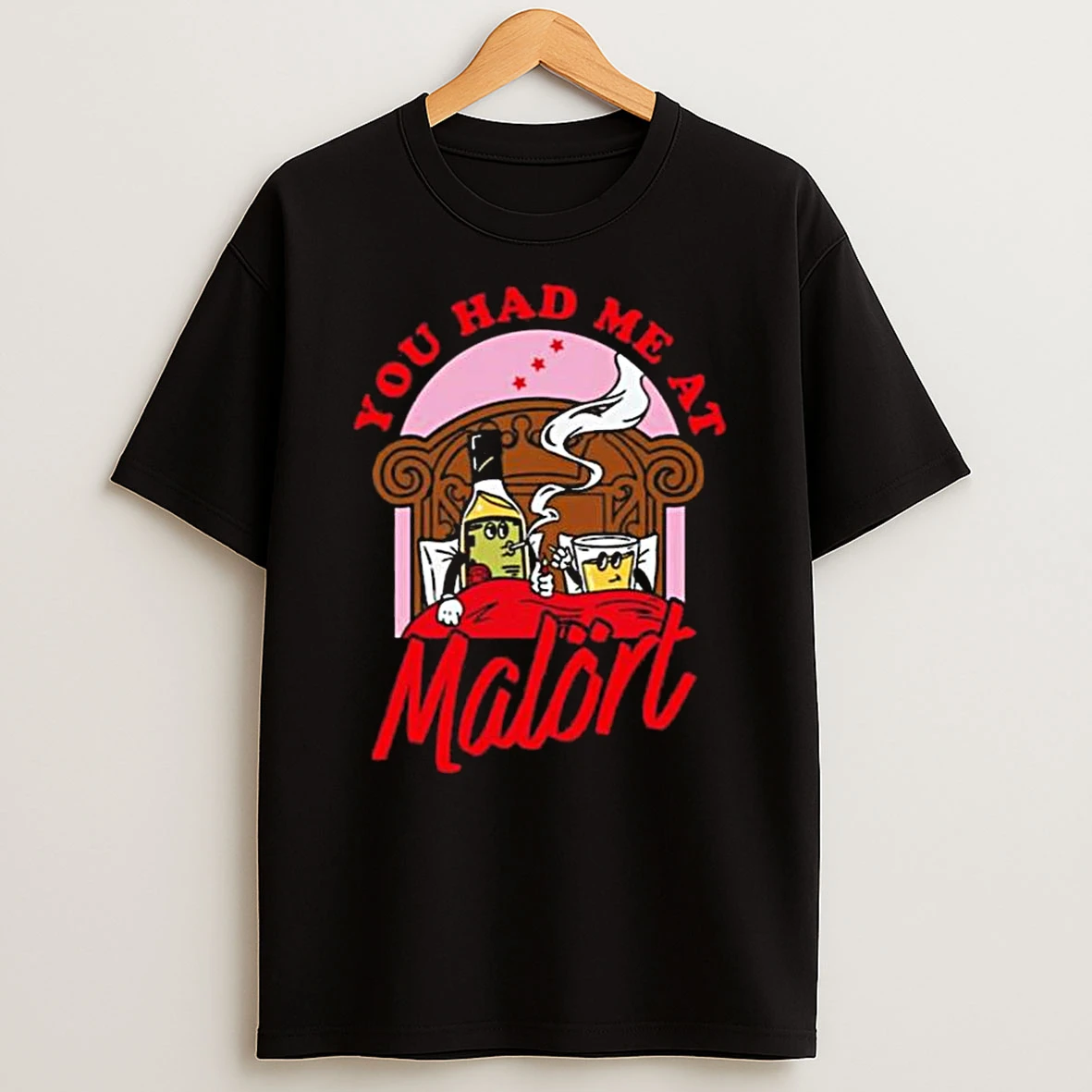 You Had Me At Malort T Shirt