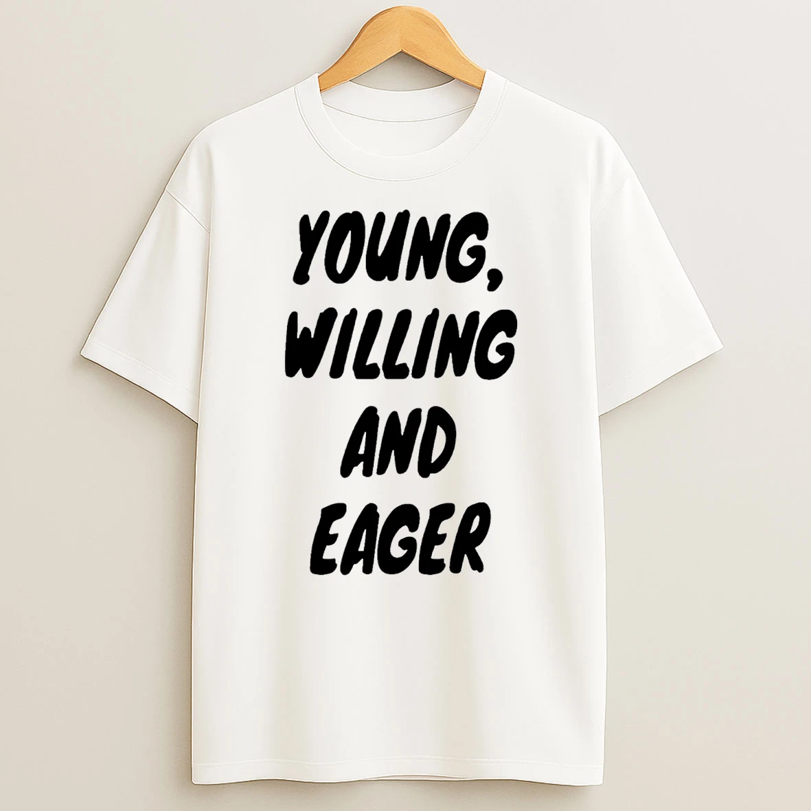 Young Willing And Eager T Shirt