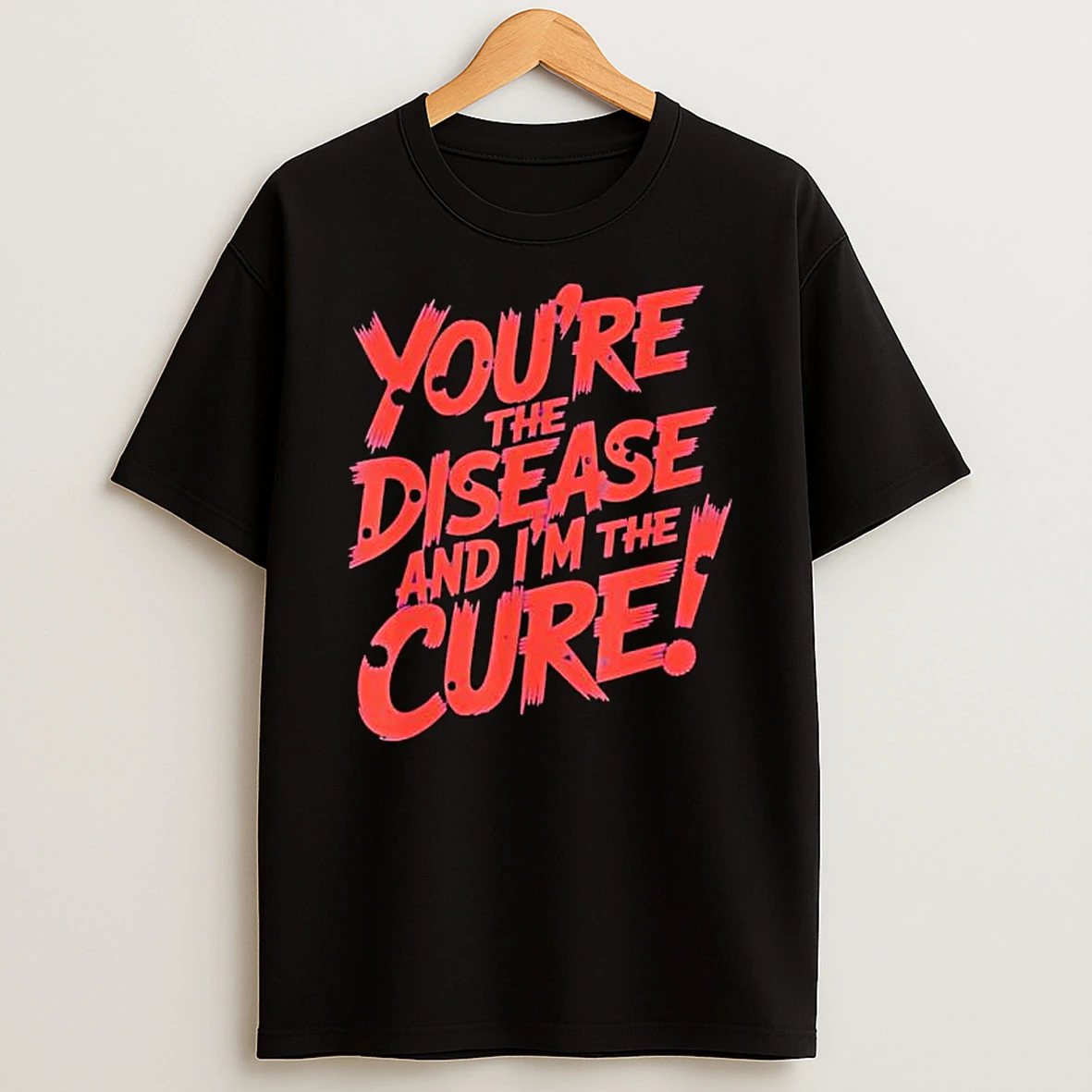 Youre The Disease And Im The Cure Quote Cobra T Shirt
