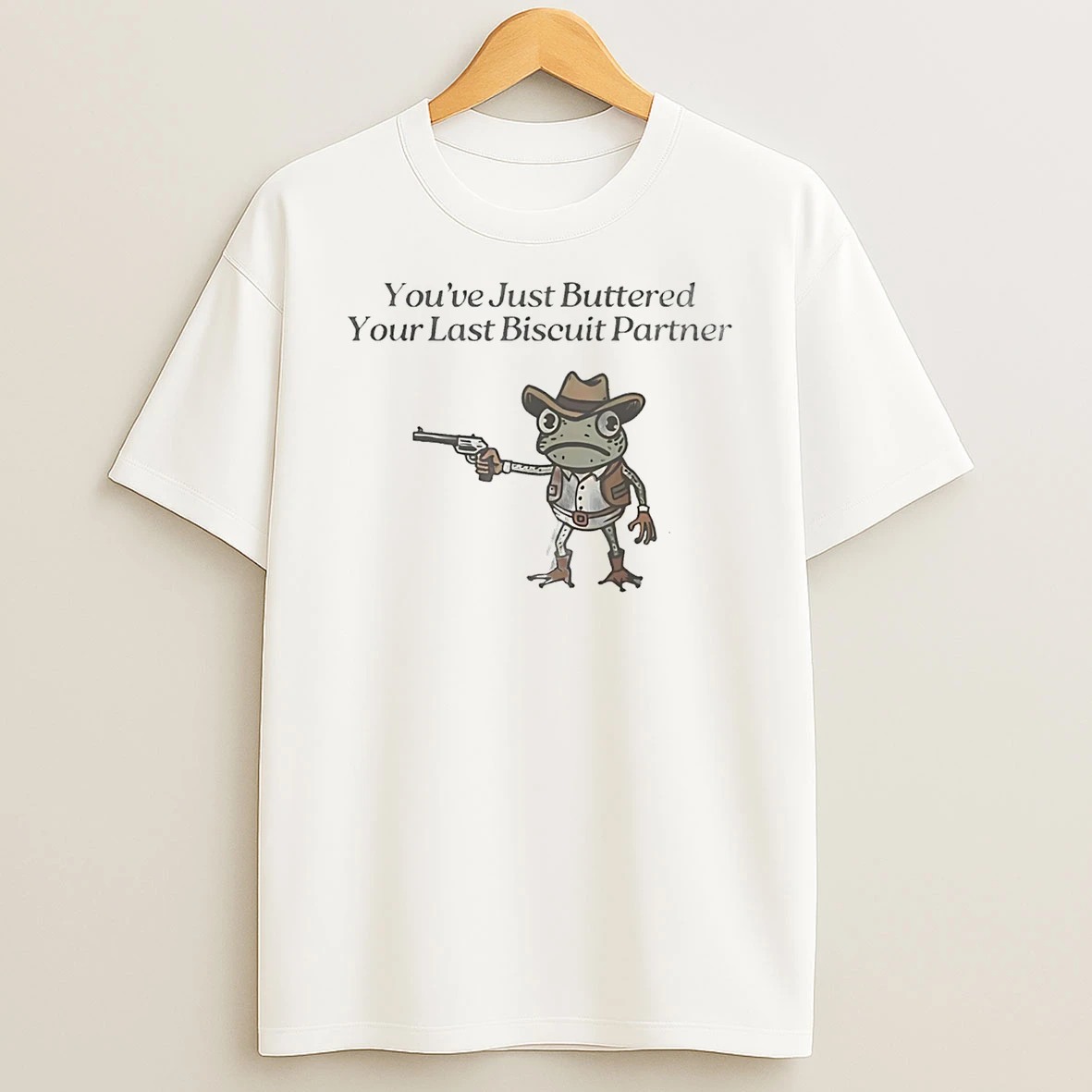 Youve Just Buttered Your Last Biscuit Partner Cowboy Frog T Shirt