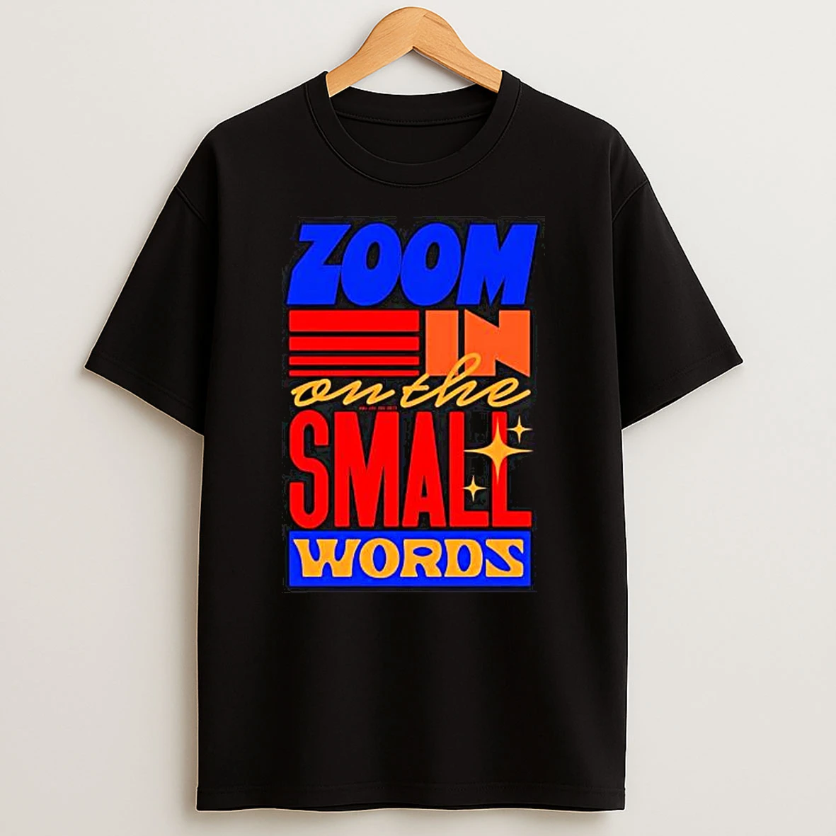 Zoom In On The Small Words You Are The Best Typography T Shirt