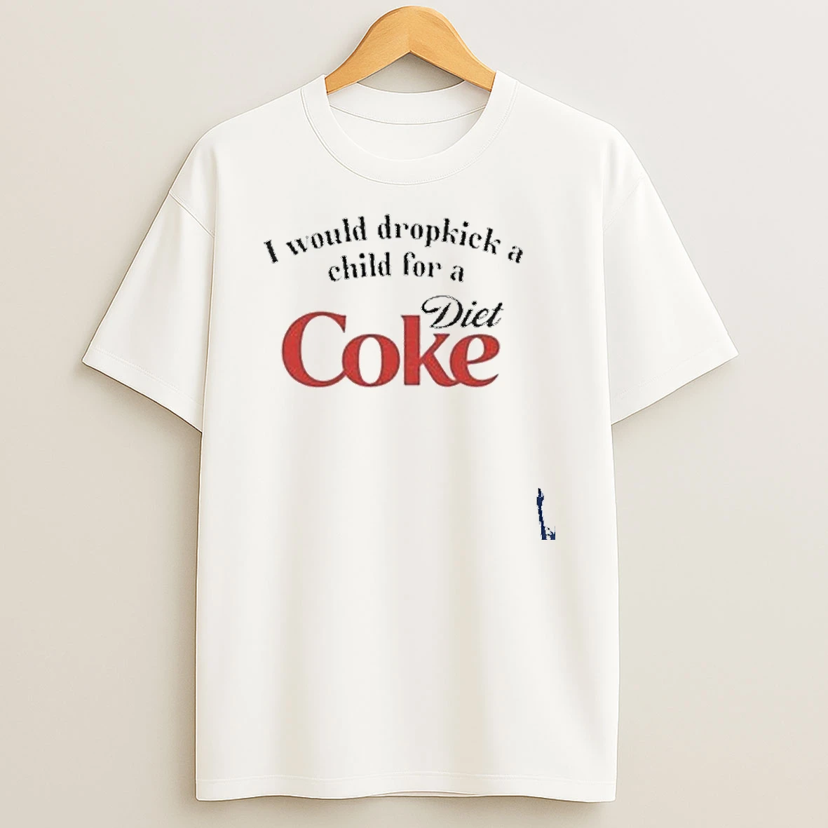 I Would Dropkick A Child For A Coke Diet T Shirt