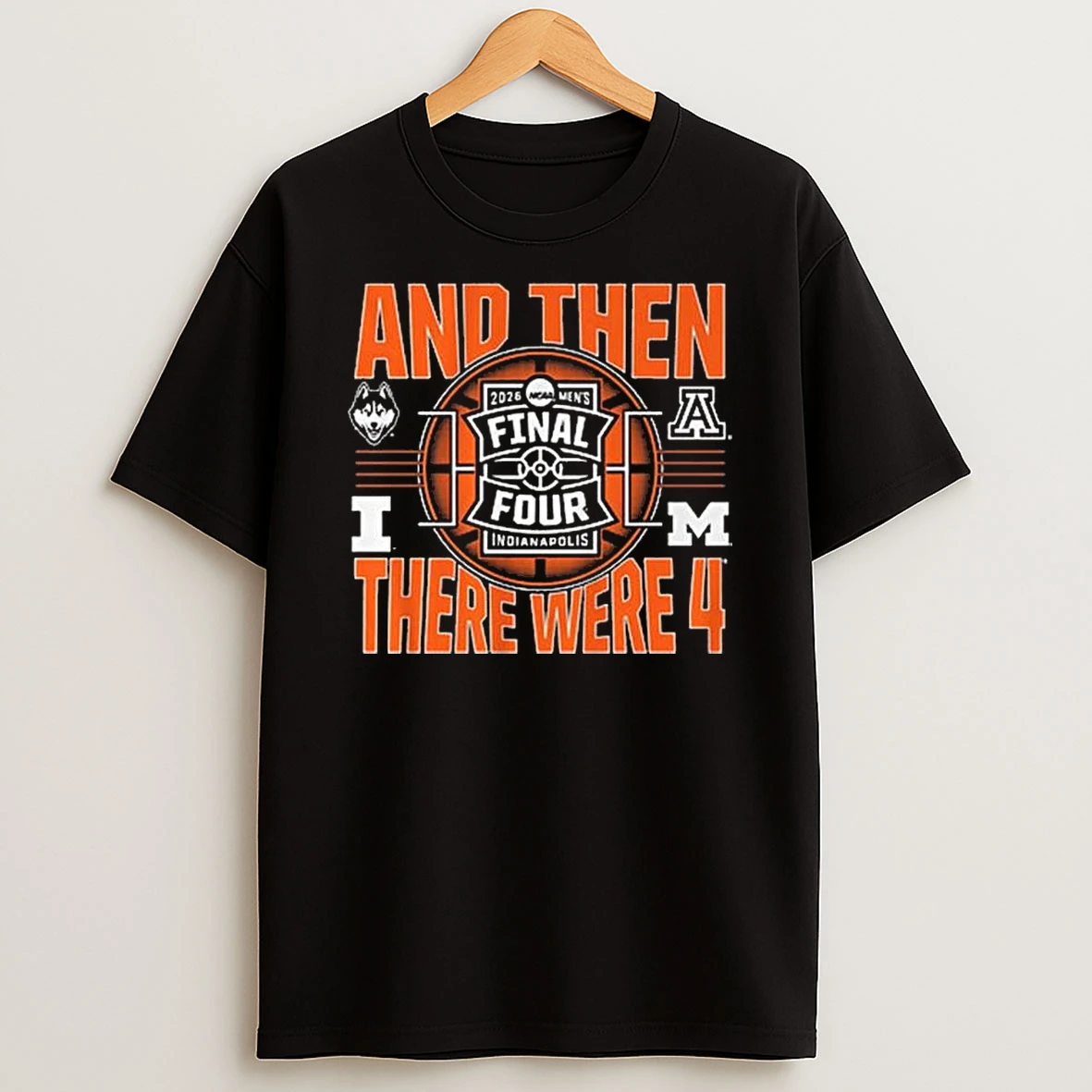 2026 Ncaa Mens Final Four And Then There Were Four T Shirt