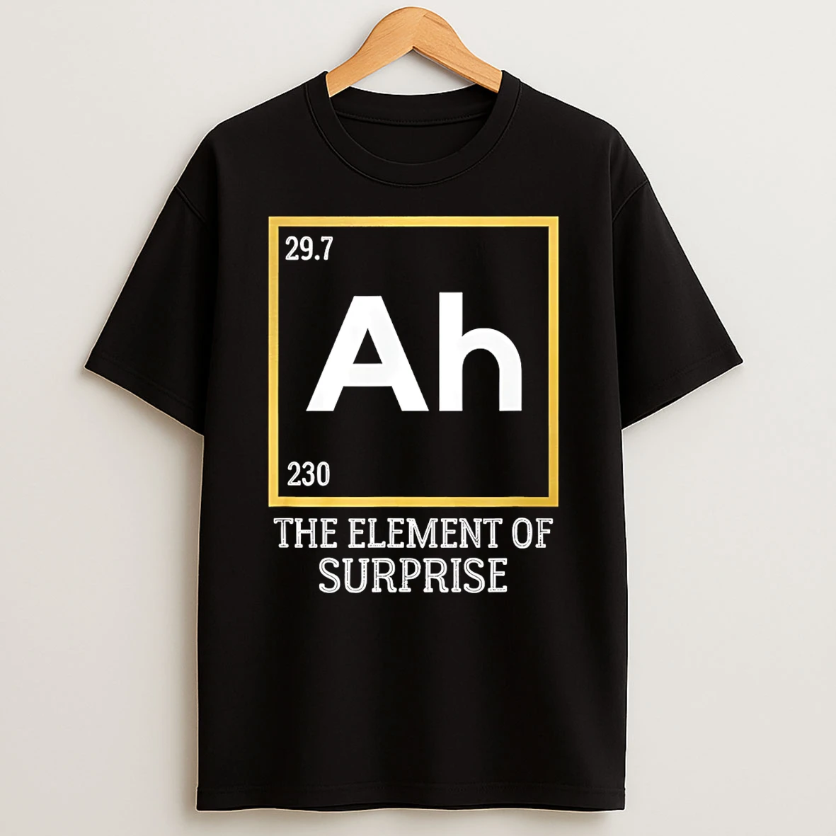 Ah The Element Of Surprise Science T Shirt