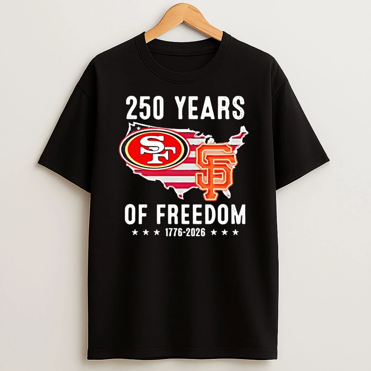 America San Francisco 49ers And San Francisco Giants 250 Years Of Freedom T Shirt