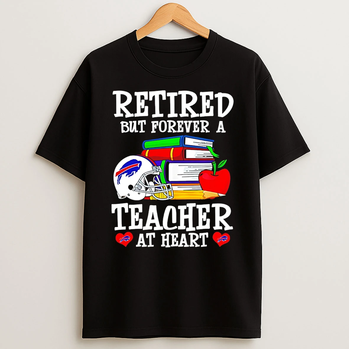 Buffalo Bills Retired But Forever A Teacher At Heart T Shirt