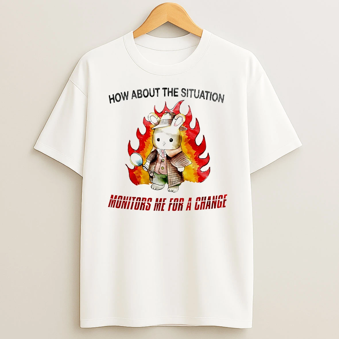 Bunny How About The Situation Monitors Me For A Change T Shirt