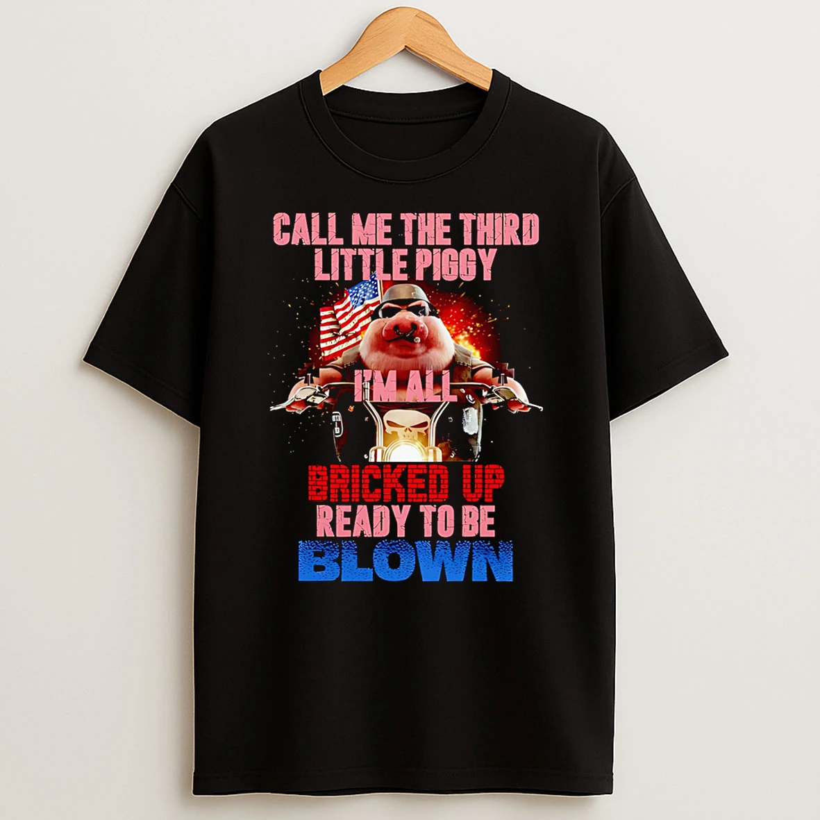 Call Me The Third Little Piggy Im All Bricked Up Ready To Be Blown T Shirt