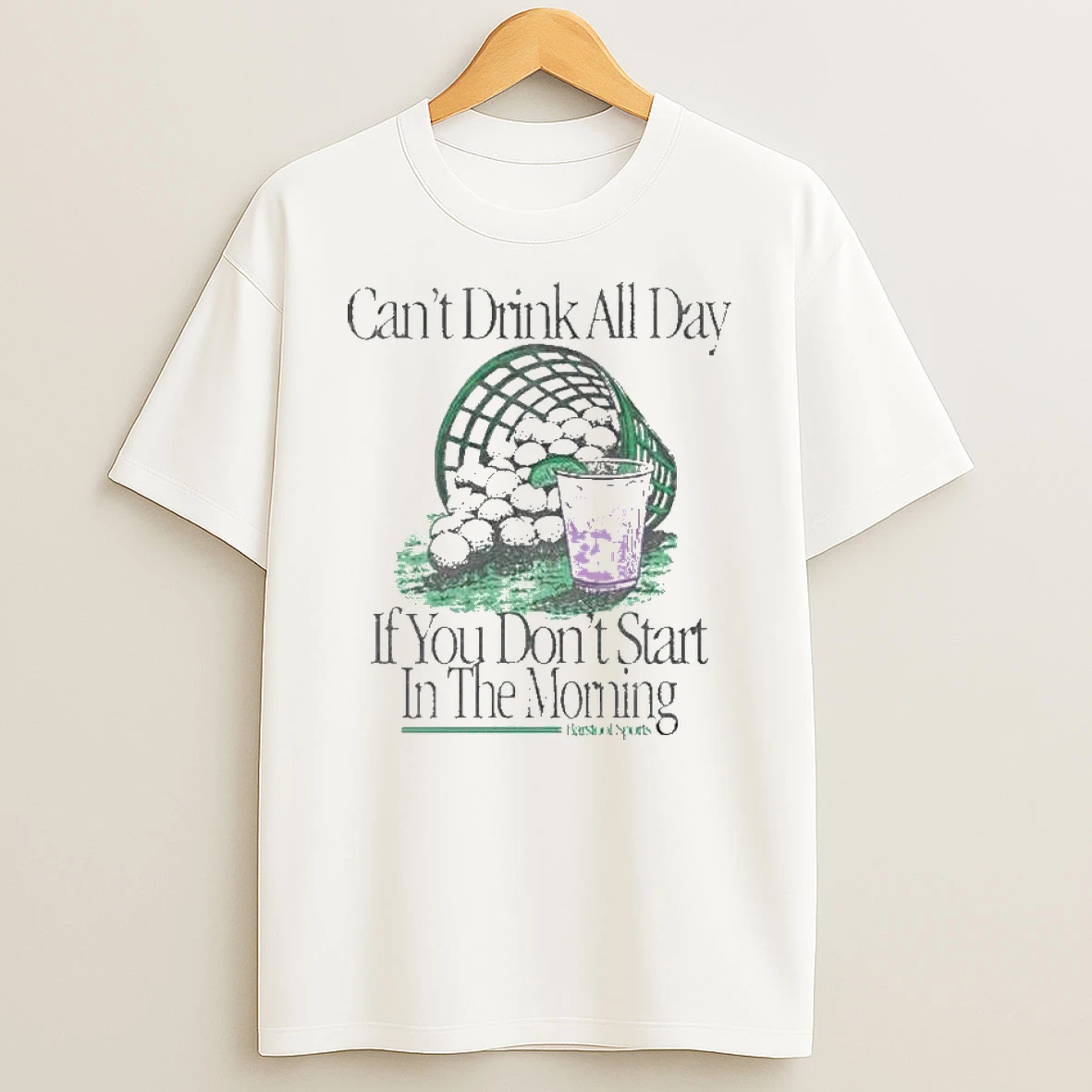 Cant Drink All Day If You Dont Start In The Morning T Shirt