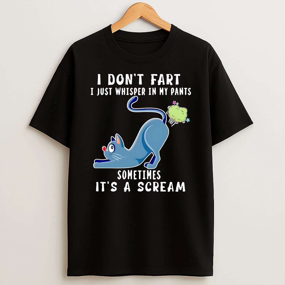 Cat I Dont Fart I Just Whisper In My Pants Sometimes Its A Scream T Shirt