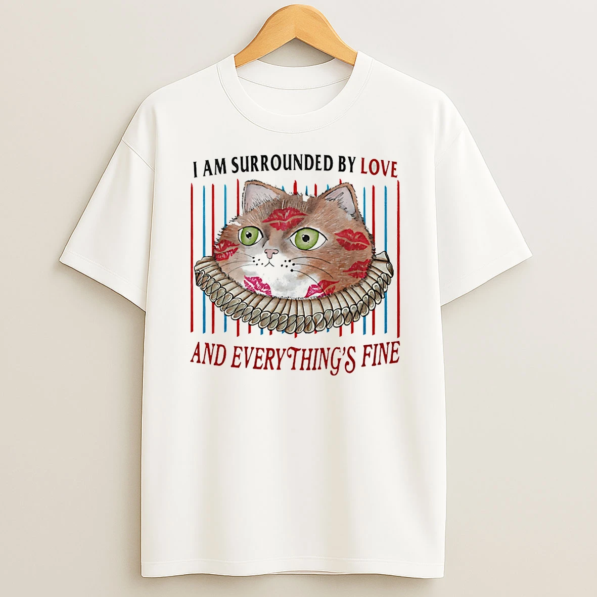Cat I Am Surrounded By Love And Everythings Fine T Shirt