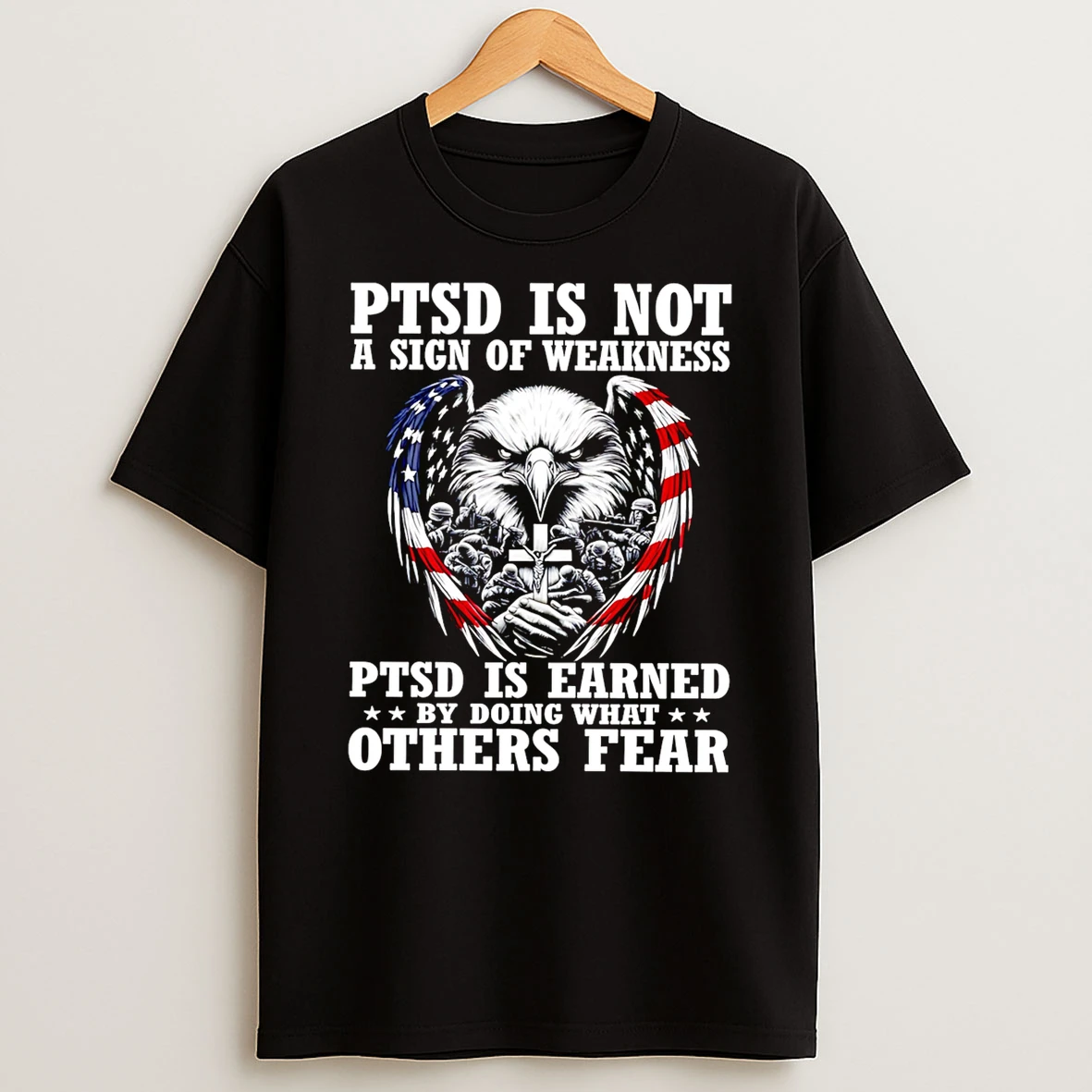 Eagle Ptsd Is Not A Sign Of Weakness Ptsd Is Earned By Doing What Others Fear T Shirt