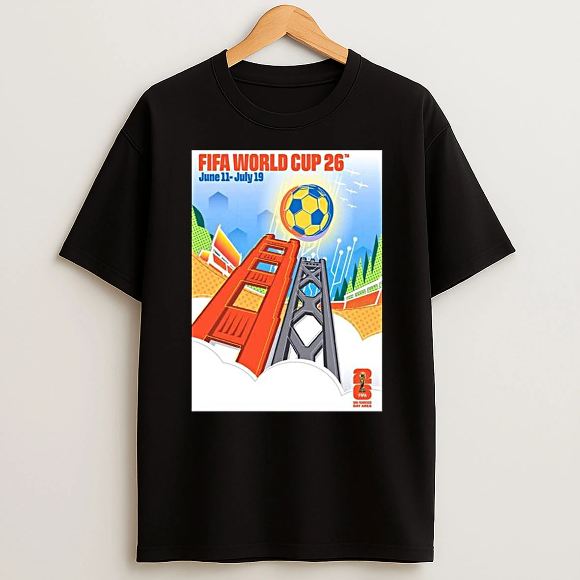 Fifa World Cup San Francisco Bay Area Host City On July 11 To July 19 2026 Artist By Leroid David T Shirt