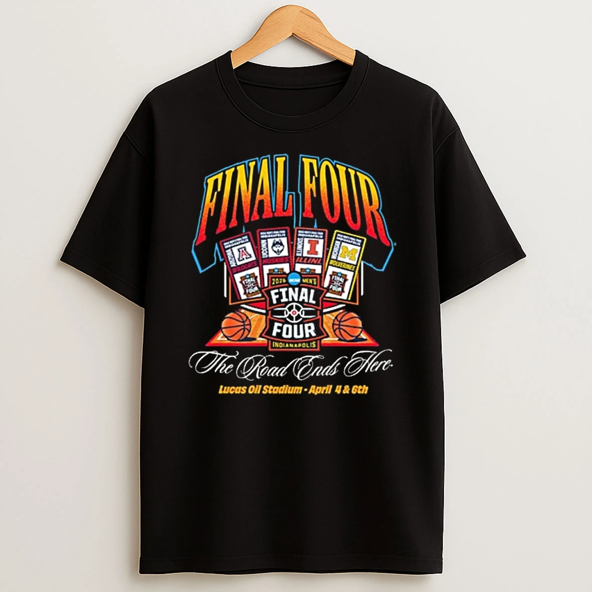 Final Four The Road Ends Here Lucas Oil Stadium April 4 6th 2026 T Shirt