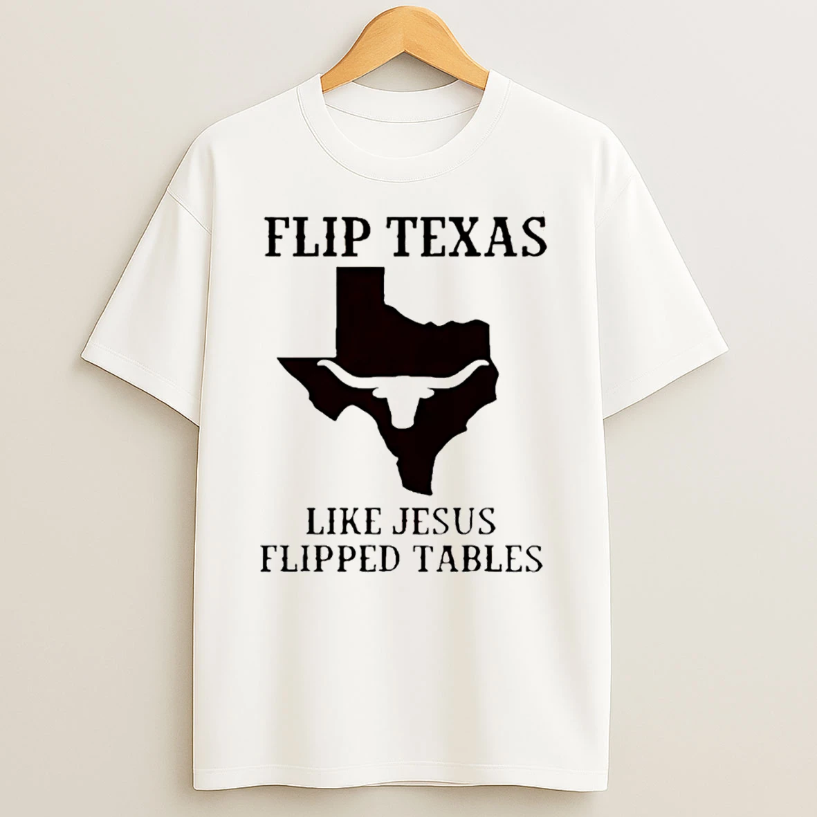Flip Texas Like Jesus Flipped Tables 2026 T Shirt