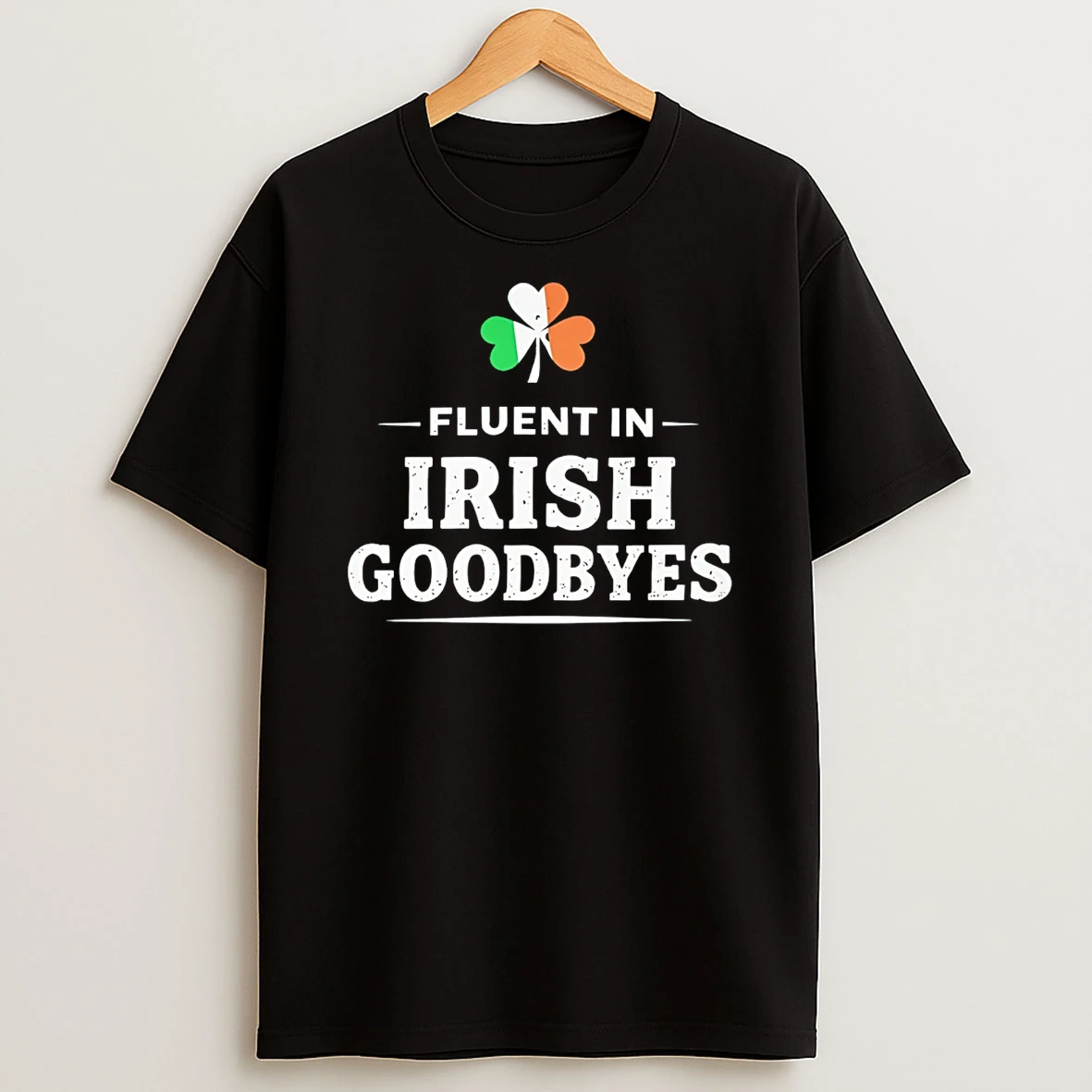 Fluent In Irish Goodbyes St Patricks Day T Shirt