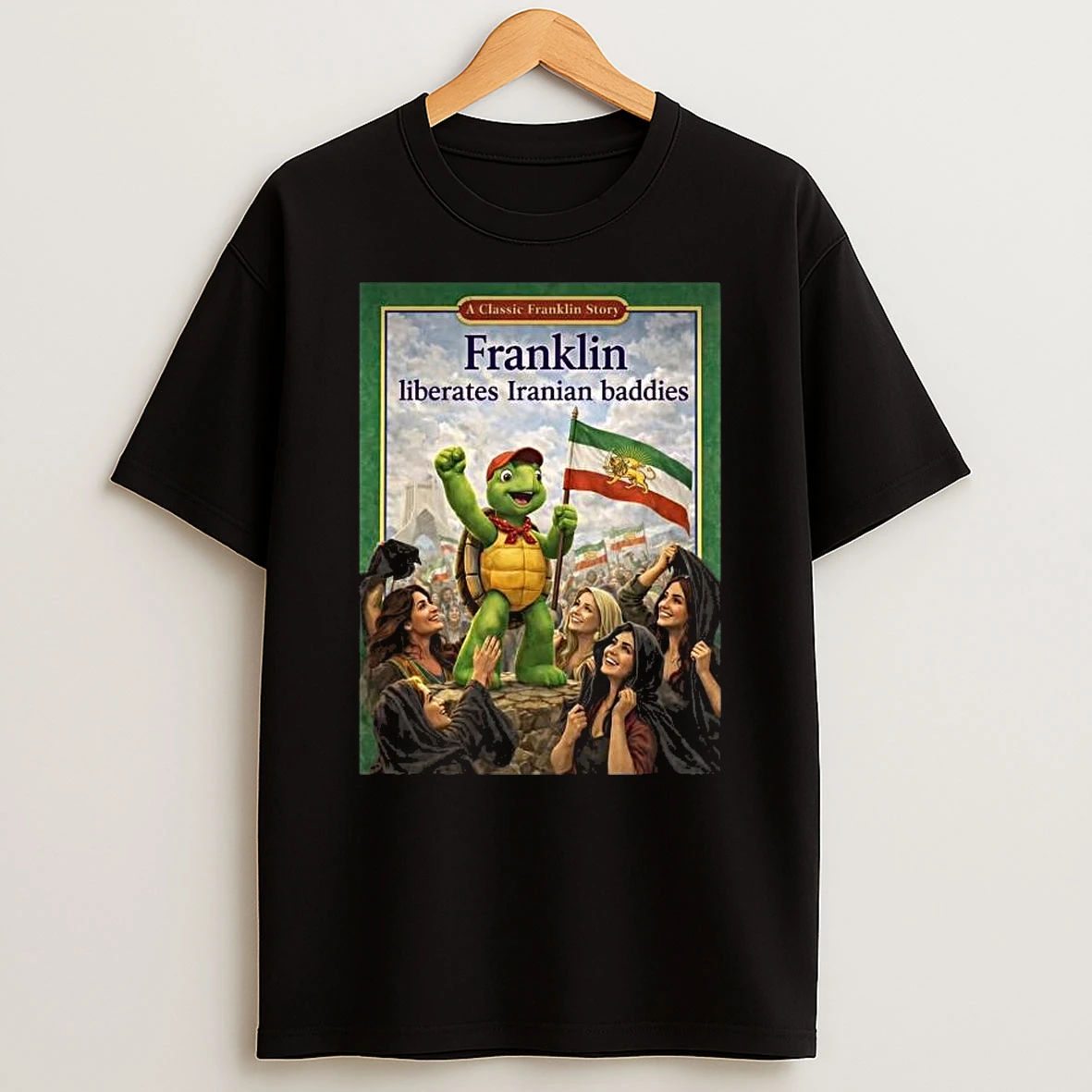 Franklin Liberates Iranian Baddies T Shirt