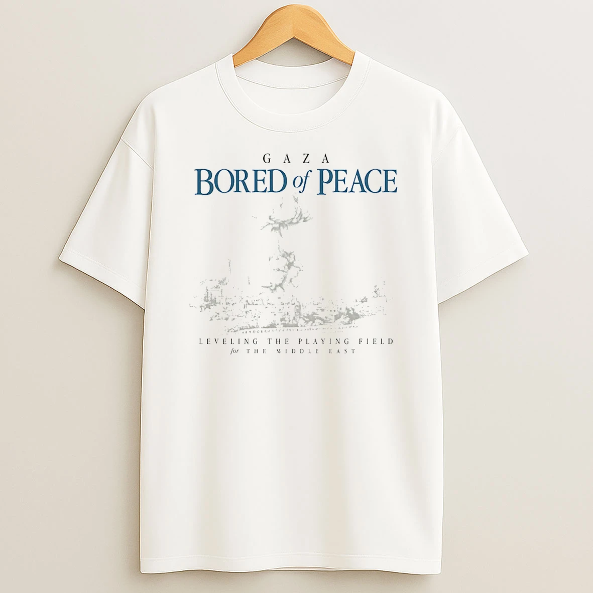 Gaza Bored Of Peace Leveling The Playing Field Of The Middle East T Shirt