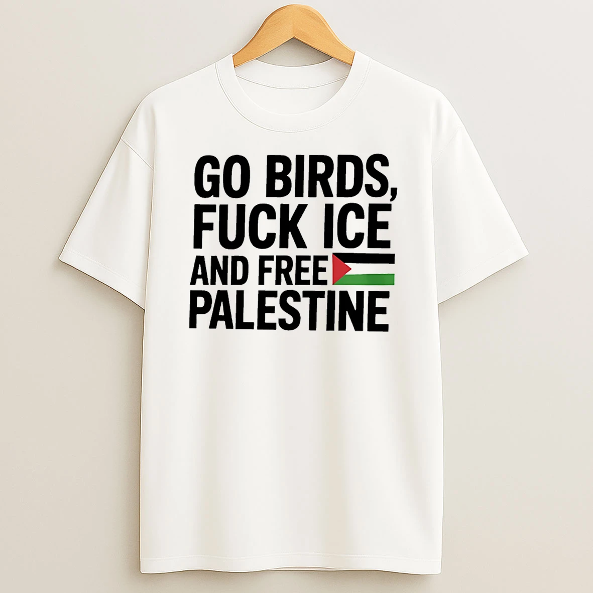 Go Birds Fuck Ice And Free Palestine T Shirt