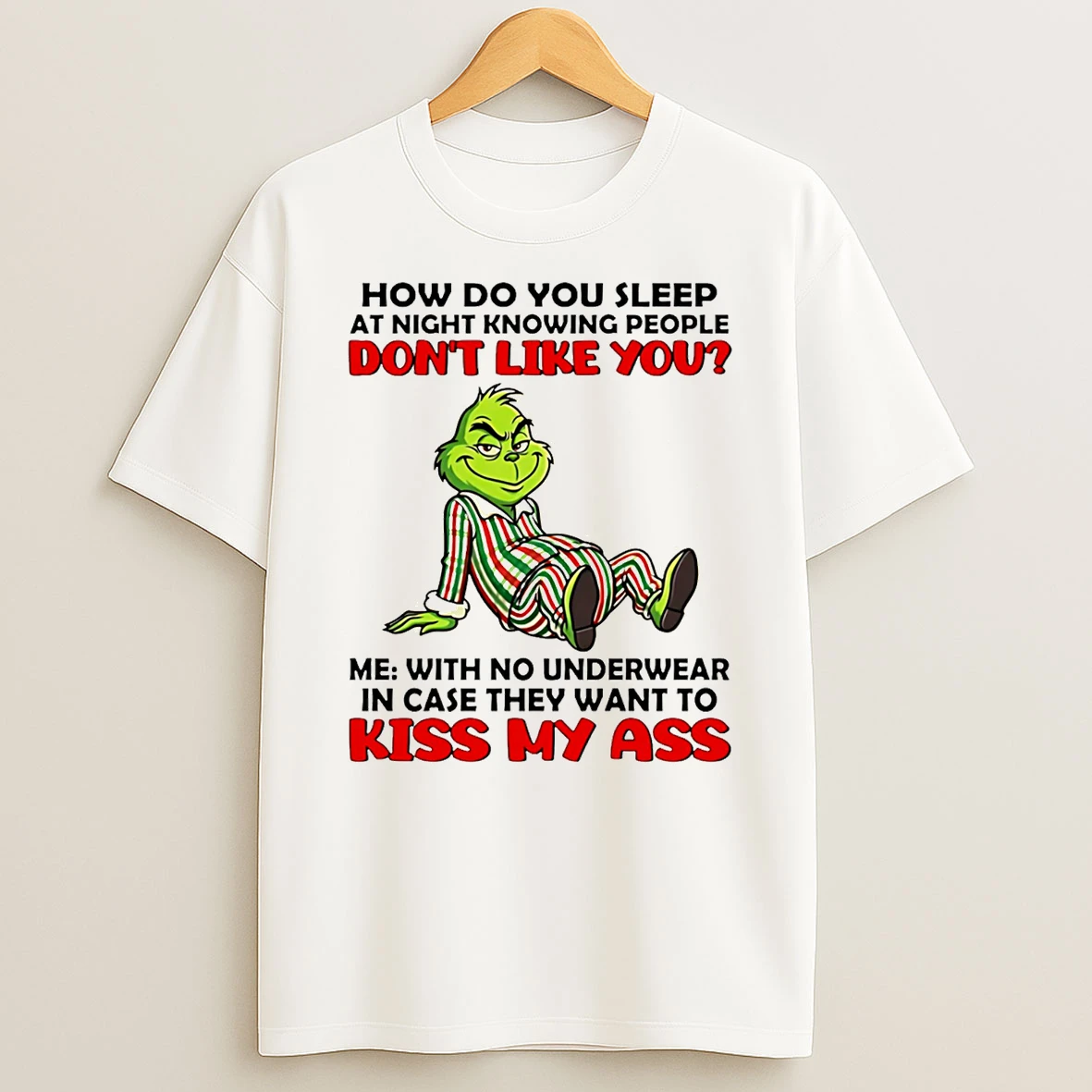 How Do You Sleep At Night Knowing People Dont Like You Grinch T Shirt