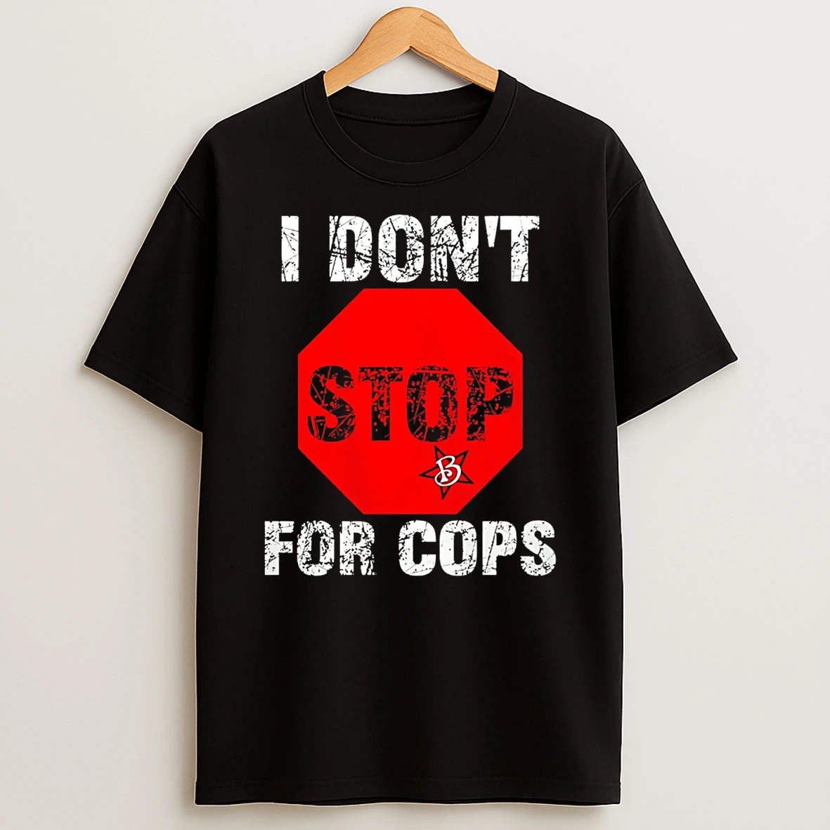 I Dont Stop For Cops T Shirt
