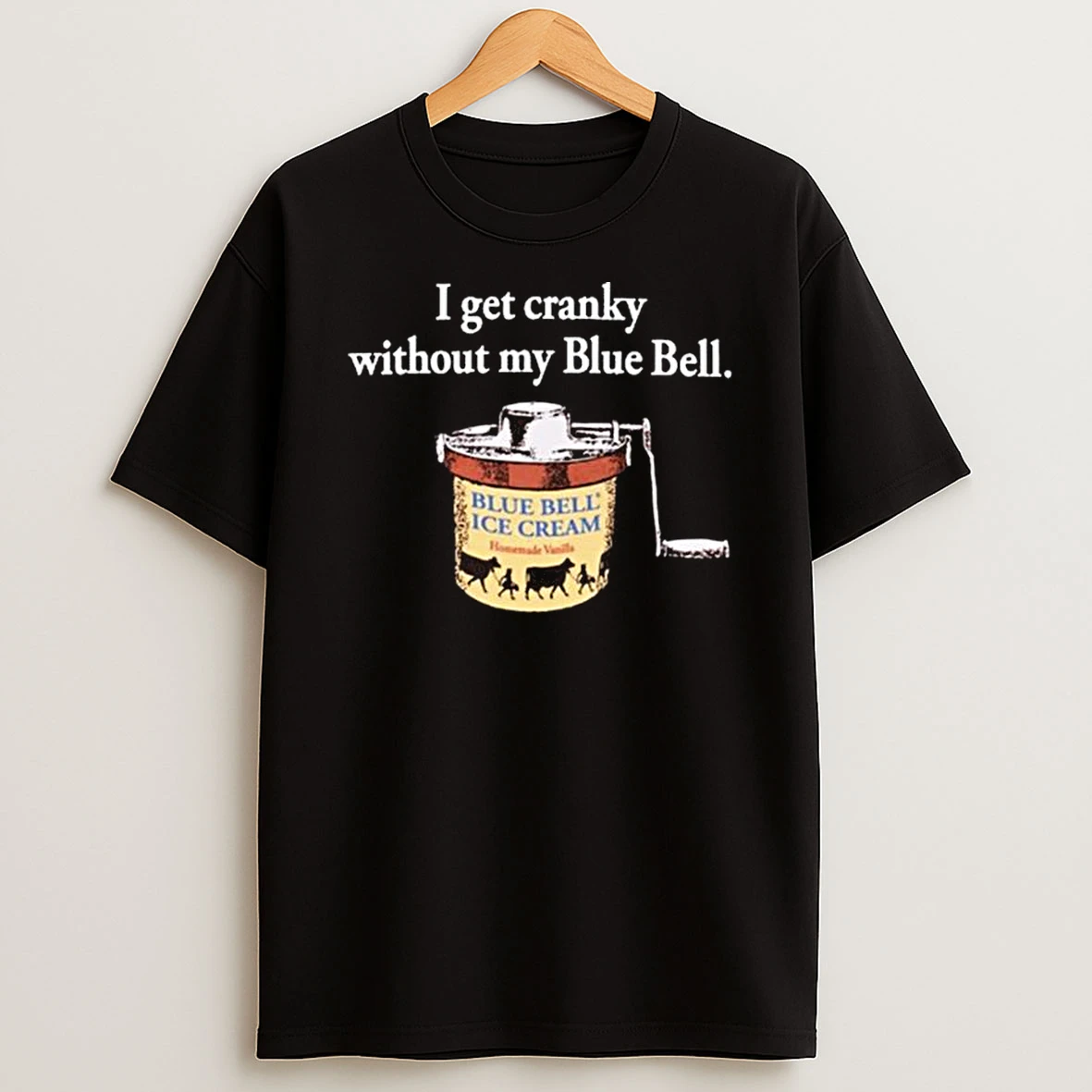 I Get Cranky Without My Blue Bell Ice Cream T Shirt