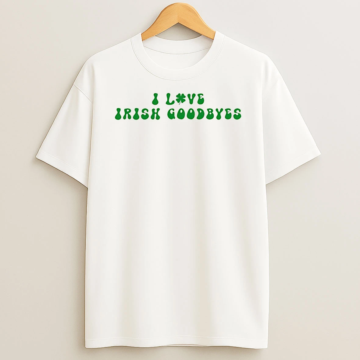 I Love Irish Goodbyes St Patricks Day T Shirt
