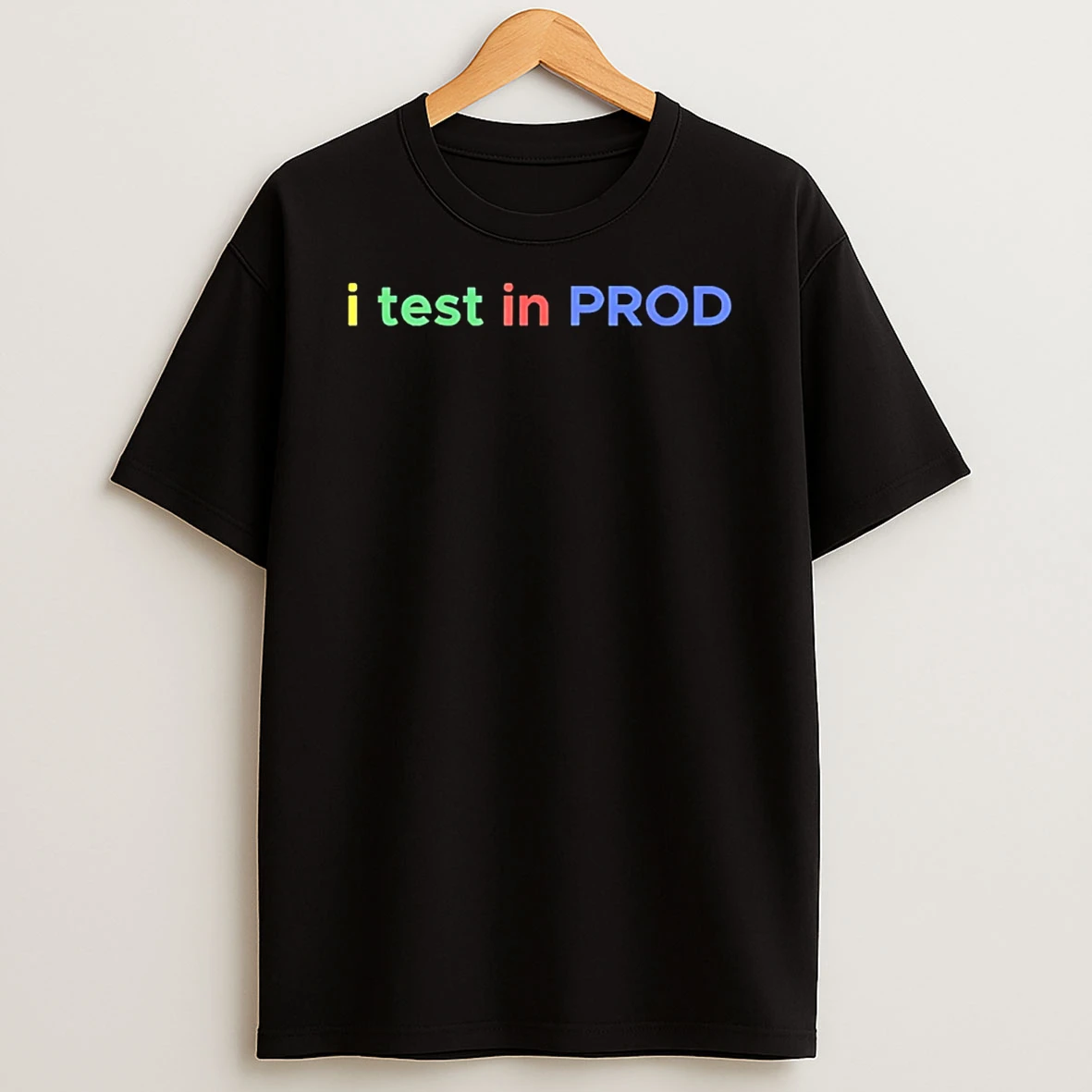 I Test In Prod Coding Funny Humor Joke Developer Engineer T Shirt