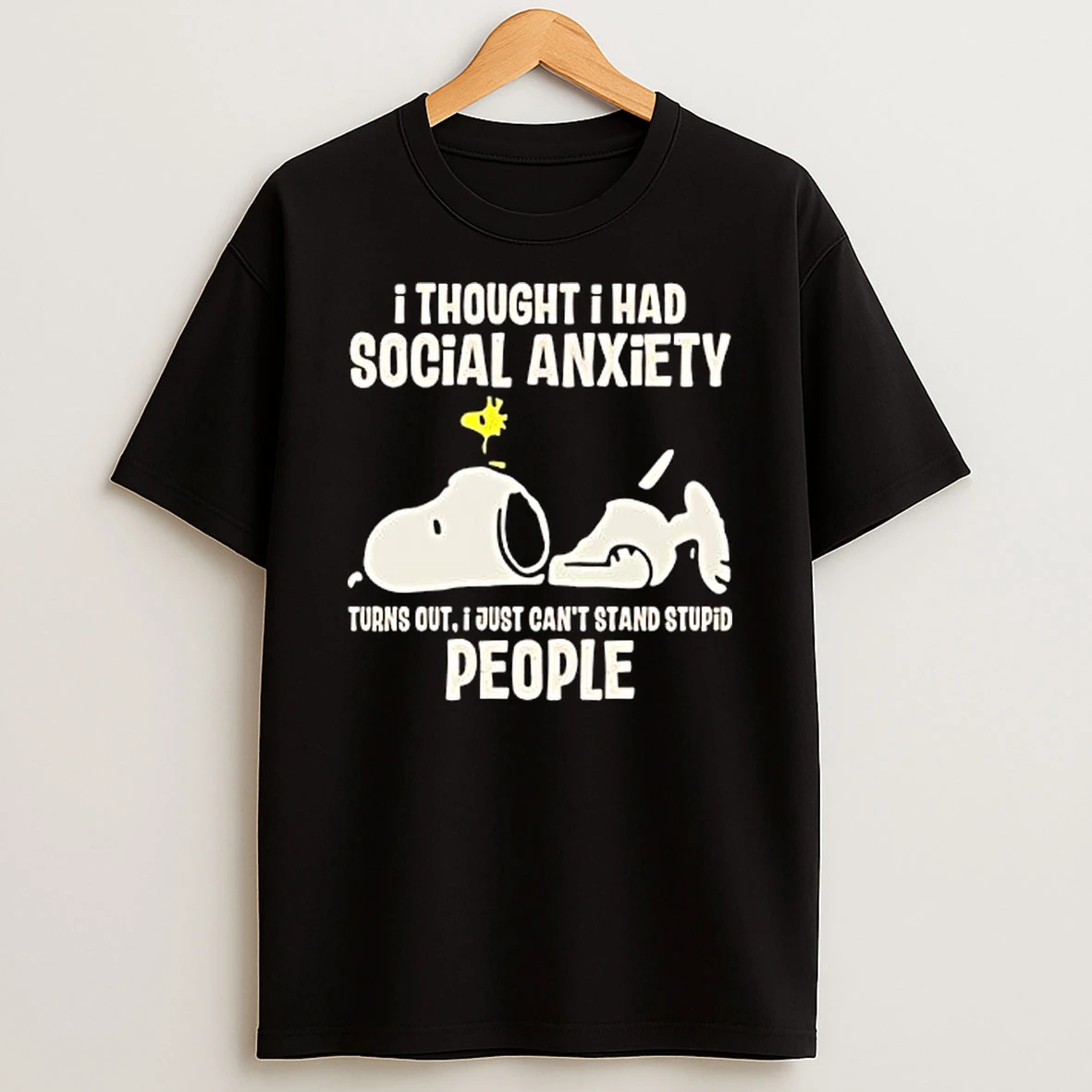 I Thought I Had Social Anxiety Turns Out I Just Cant Stand Stupid People Snoopy T Shirt