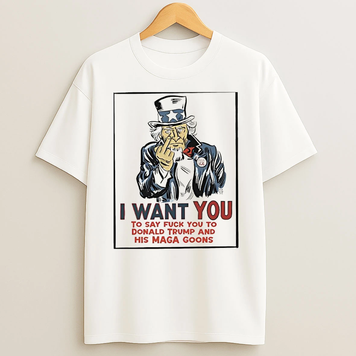 I Want You To Say Fuck You To Donald Trump And His Maga Goons T Shirt