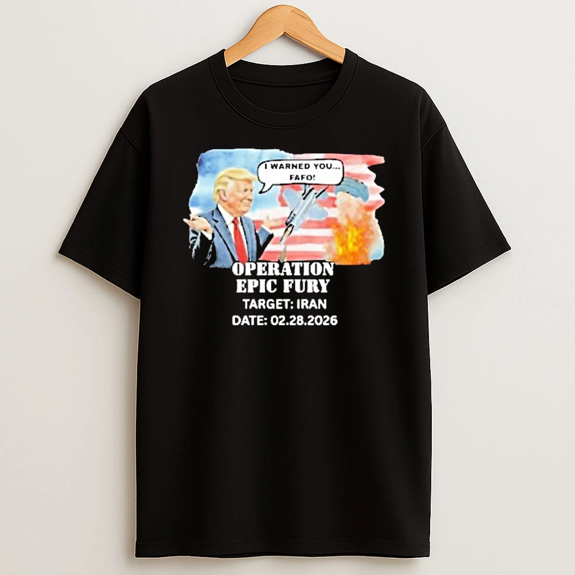 I Warned You Fafo Operation Epic Fury Target Iran Date 02 28 2026 T Shirt