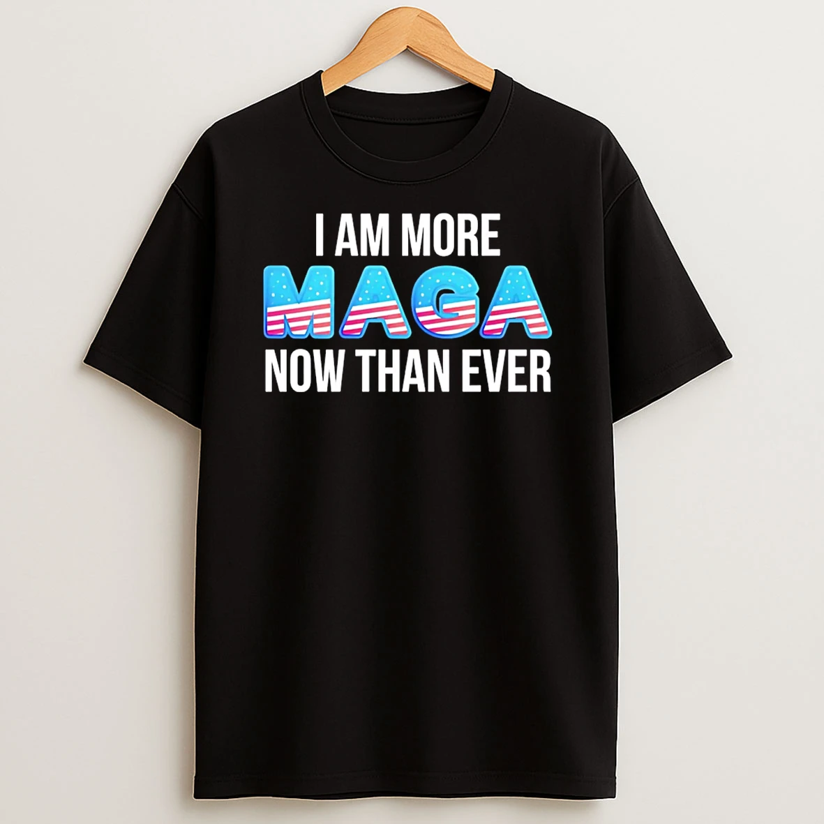 I Am More Maga Now Than Ever T Shirt