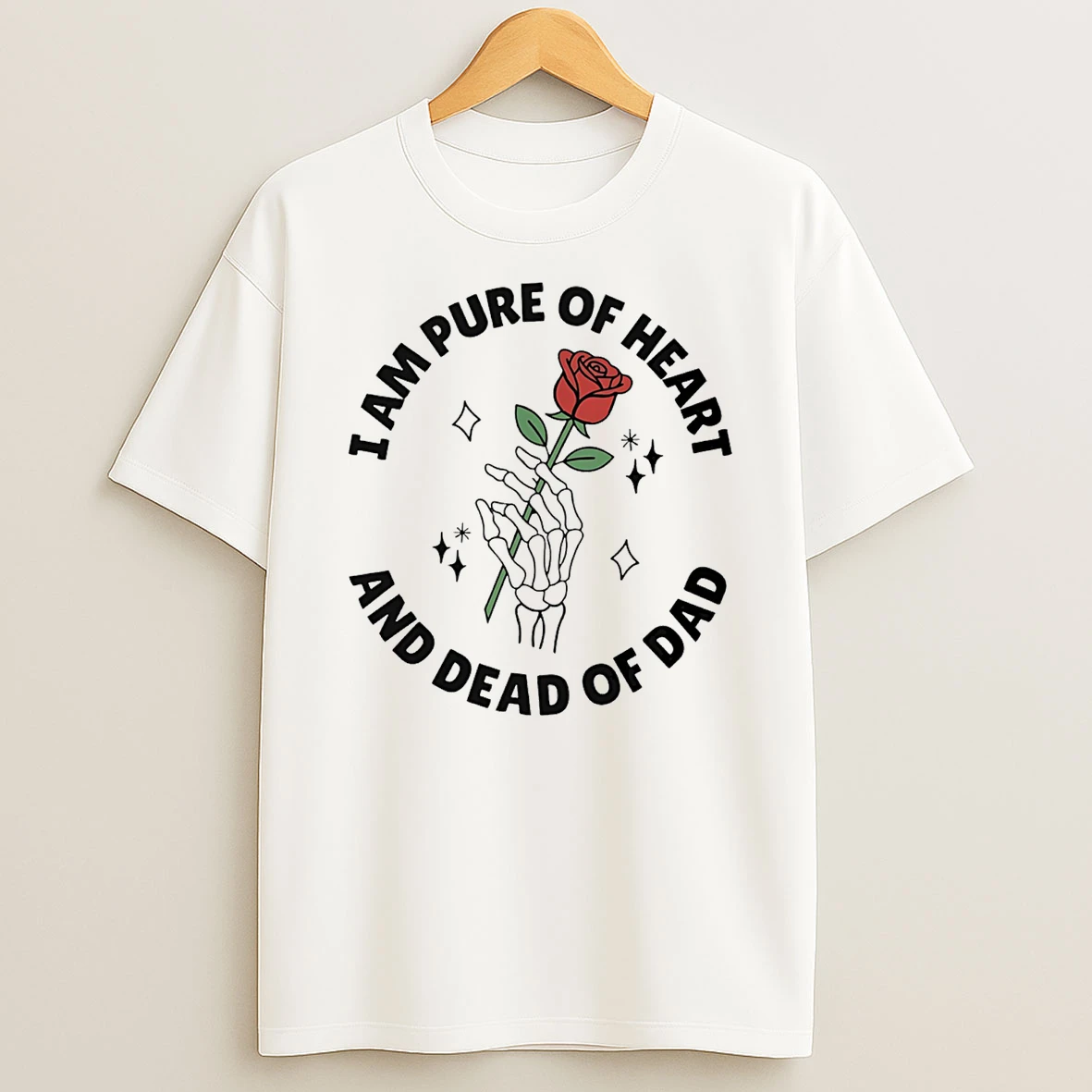 I Am Pure Of Heart And Dead Of Dad T Shirt