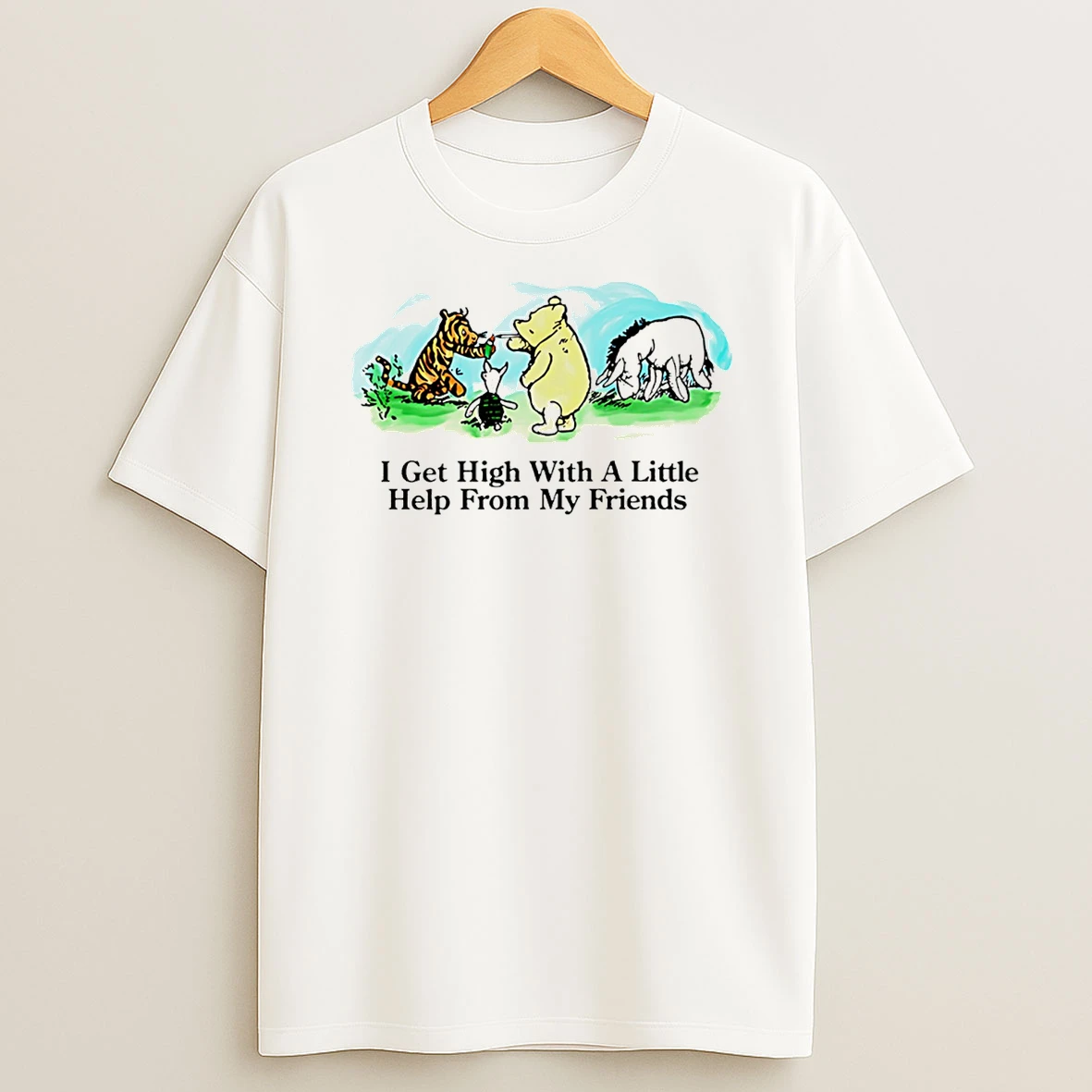 I Get High With A Little Help From My Friends Winnie The Pooh T Shirt