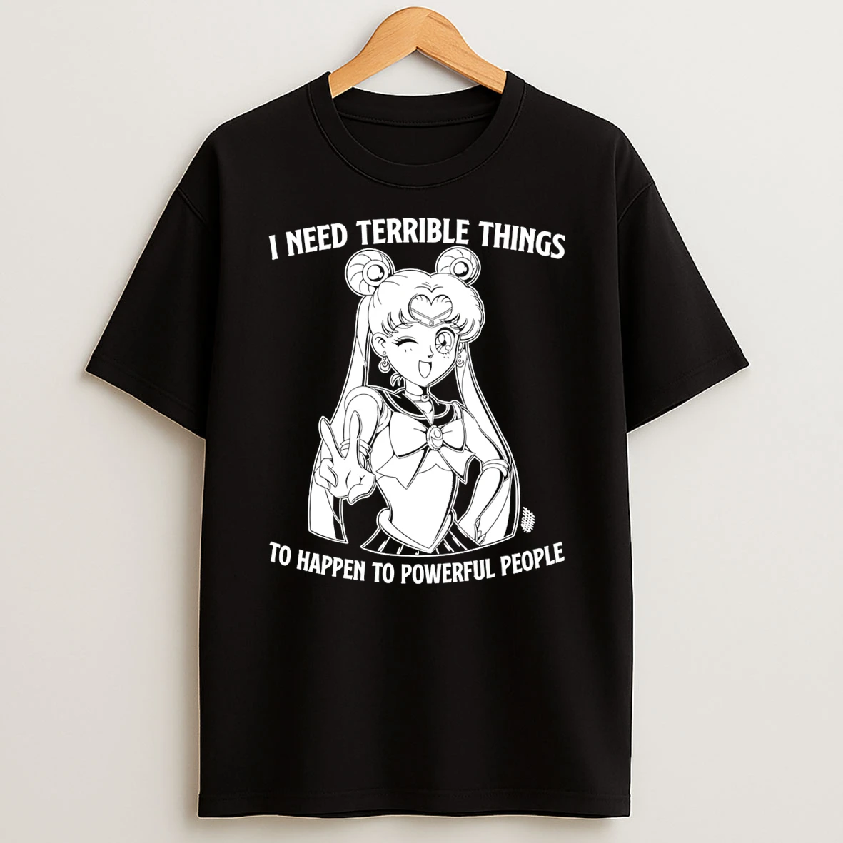 I Need Terrible Things To Happen To Powerful People Art T Shirt