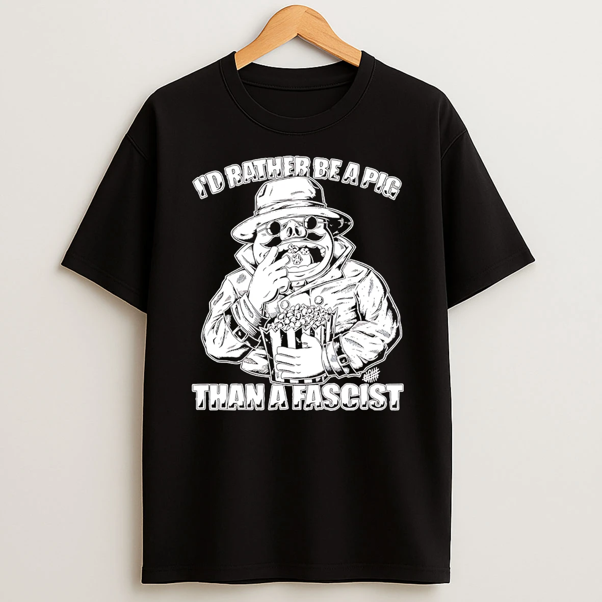 Id Rather Be A Pig Than A Fascist Paint T Shirt